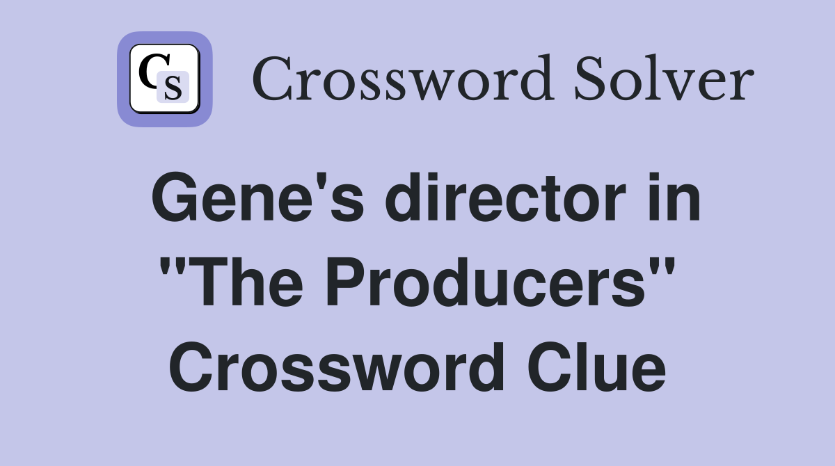 Gene's director in "The Producers" Crossword Clue