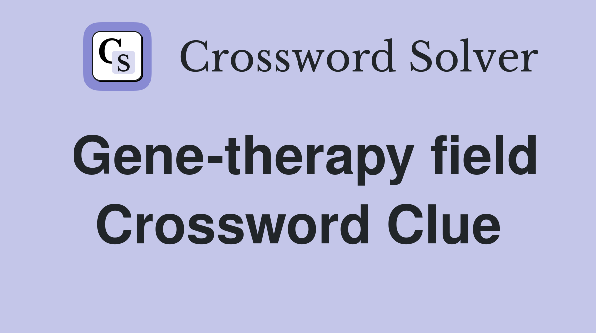 Gene-therapy field Crossword Clue