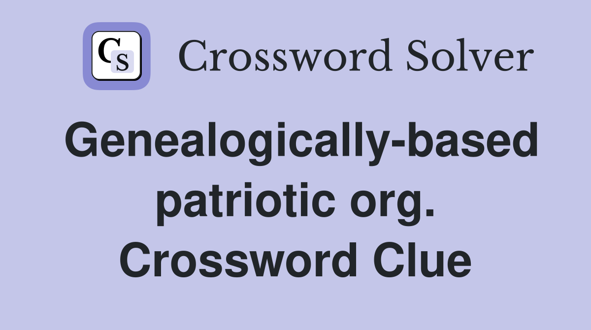 Genealogically-based patriotic org. Crossword Clue