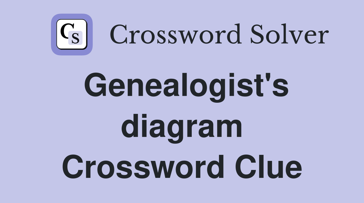 Genealogist's diagram Crossword Clue