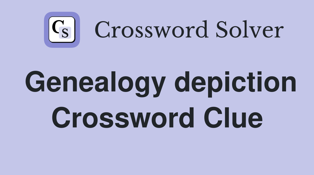 Genealogy depiction Crossword Clue