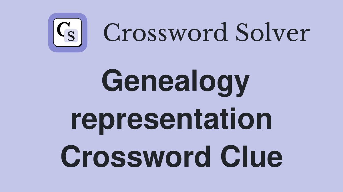 Genealogy representation Crossword Clue