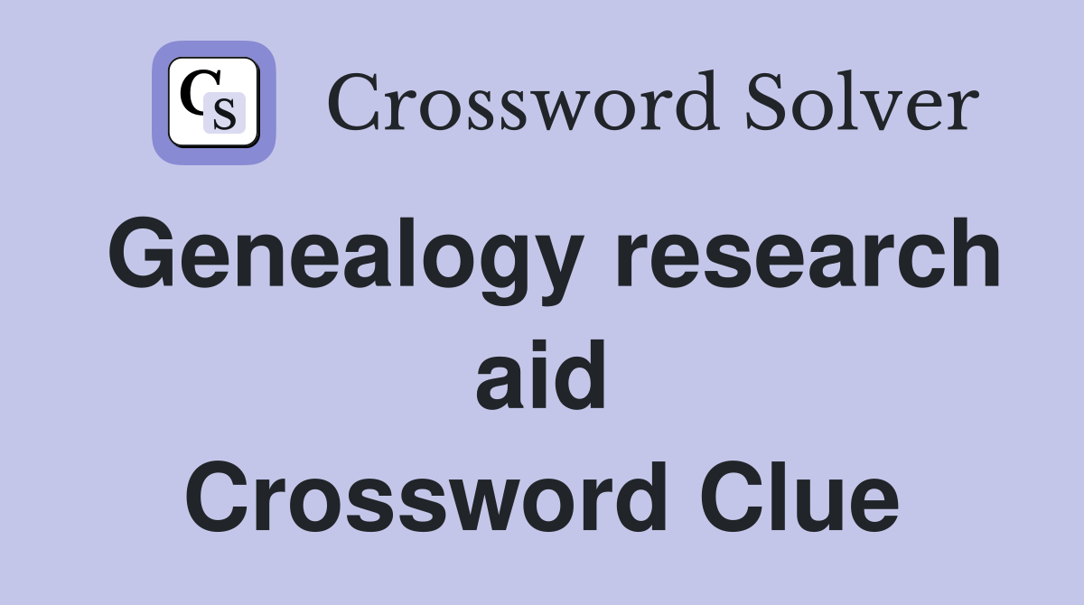 Genealogy research aid Crossword Clue