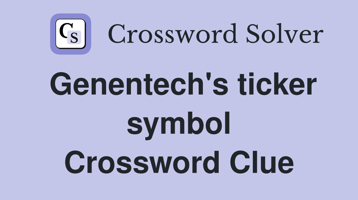 Genentech's ticker symbol Crossword Clue