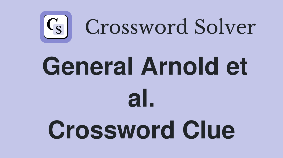 General Arnold et al. Crossword Clue