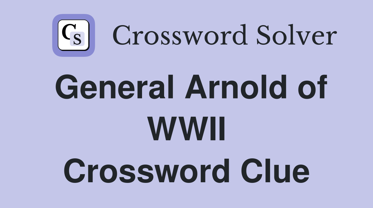 General Arnold of WWII Crossword Clue