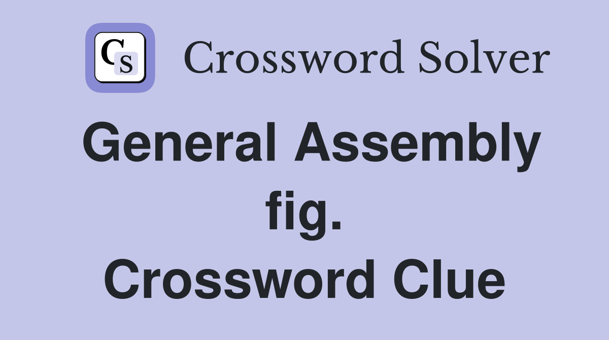 General Assembly fig. Crossword Clue