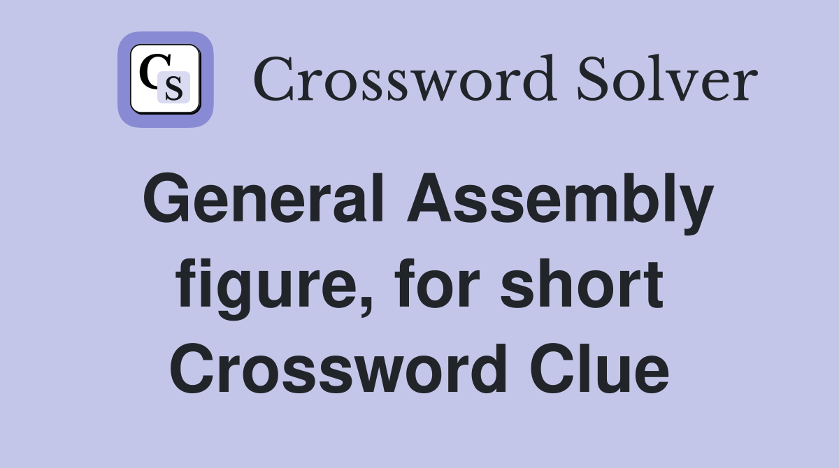 General Assembly figure, for short Crossword Clue