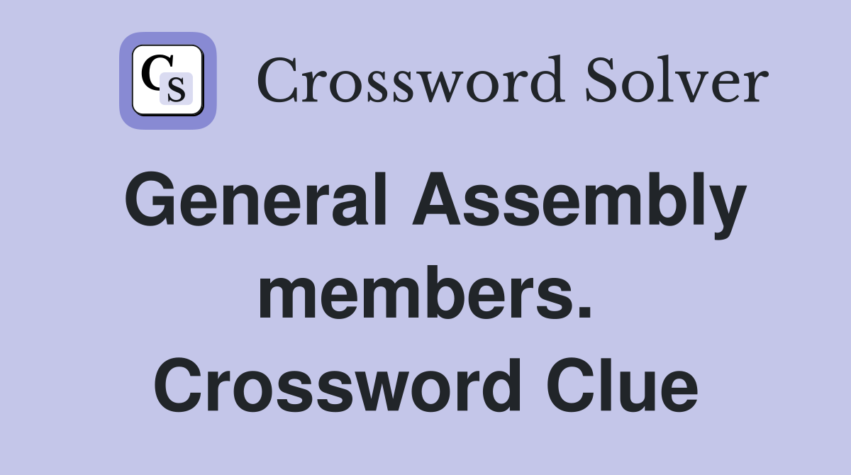 General Assembly members. Crossword Clue