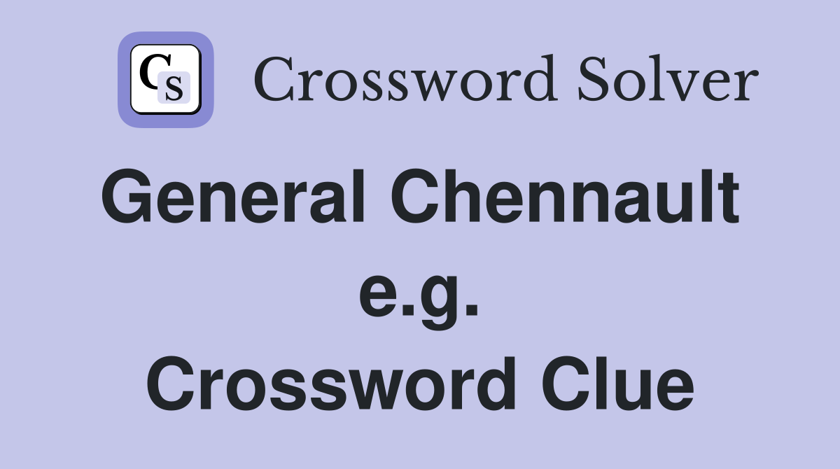 General Chennault  e.g. Crossword Clue