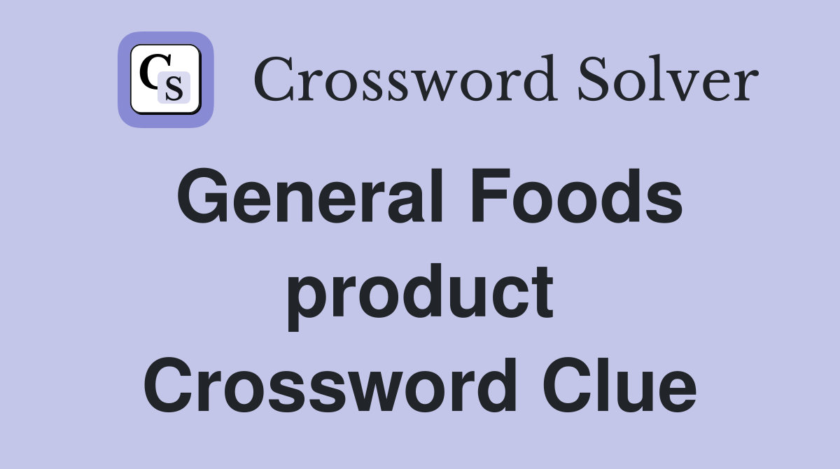 General Foods product Crossword Clue