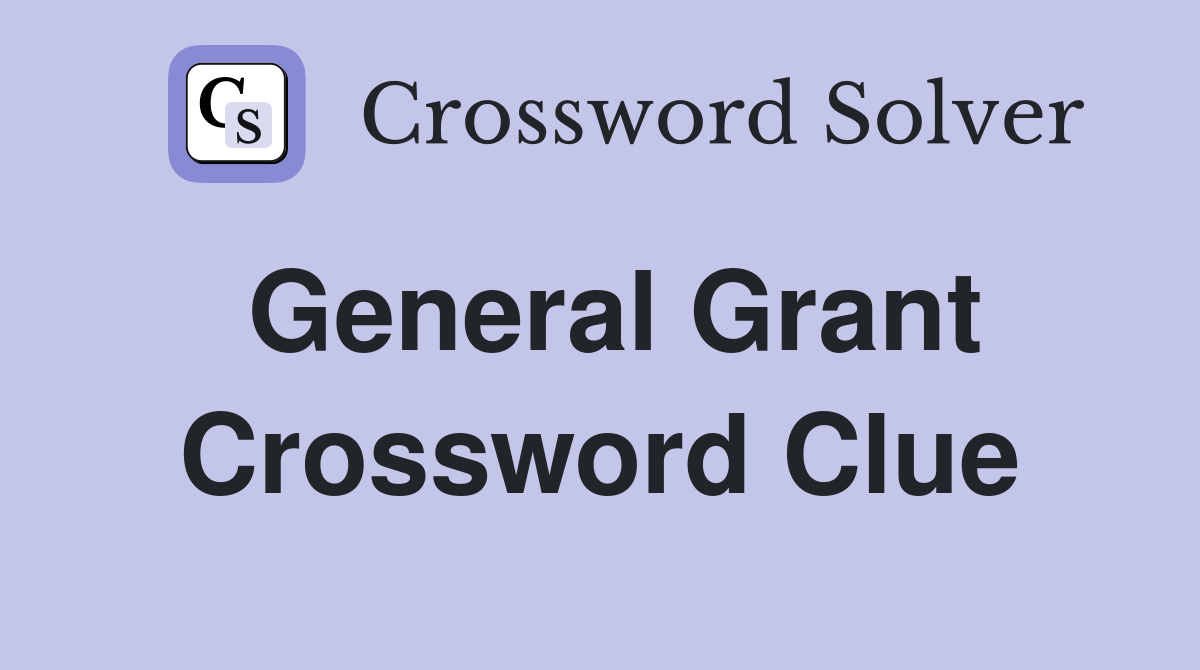 General Grant Crossword Clue