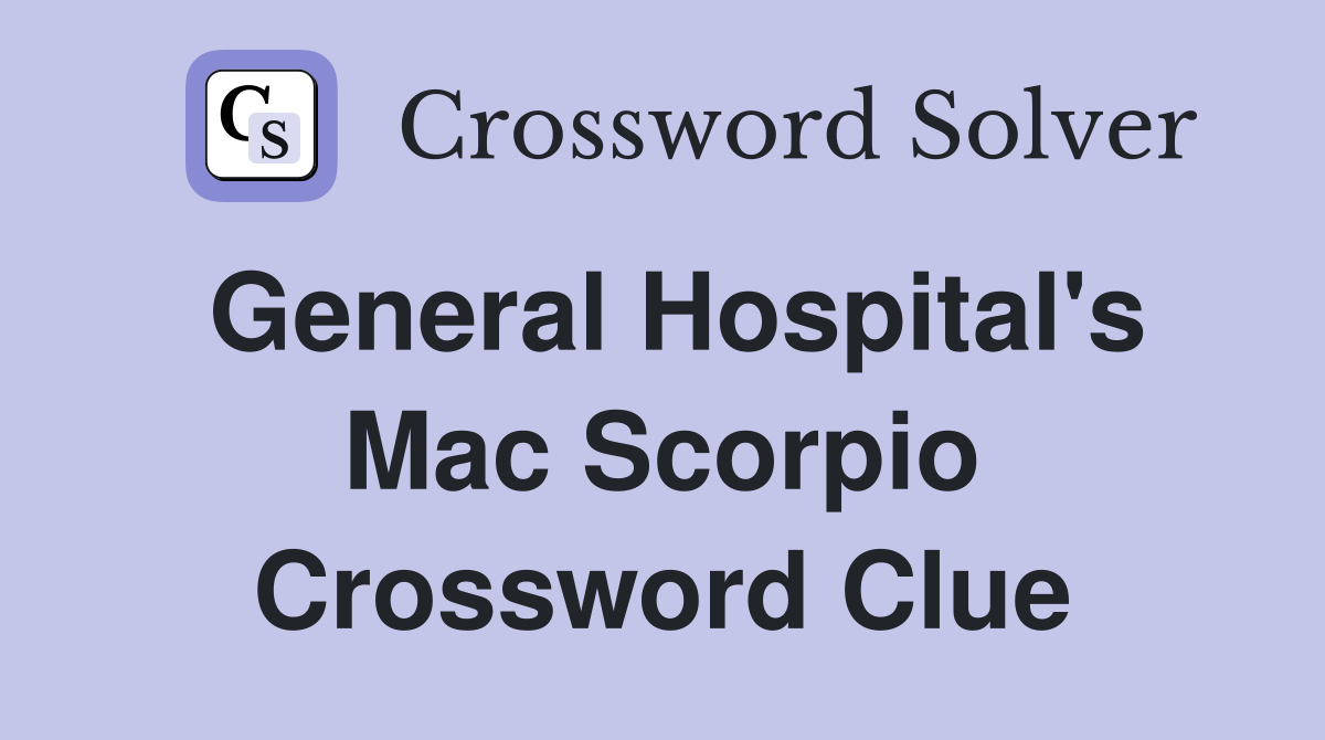 General Hospital's Mac Scorpio Crossword Clue