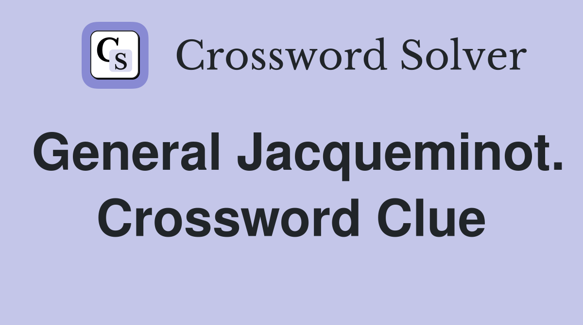General Jacqueminot. Crossword Clue