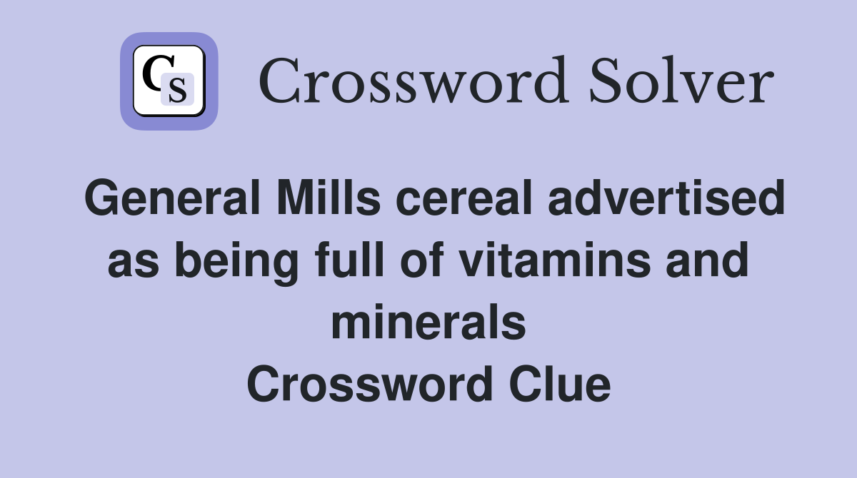 General Mills cereal advertised as being full of vitamins and minerals General Mills cereal advertised as being full of vitamins and minerals