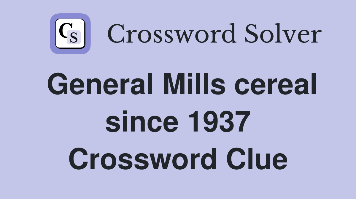 General Mills cereal since 1937 Crossword Clue