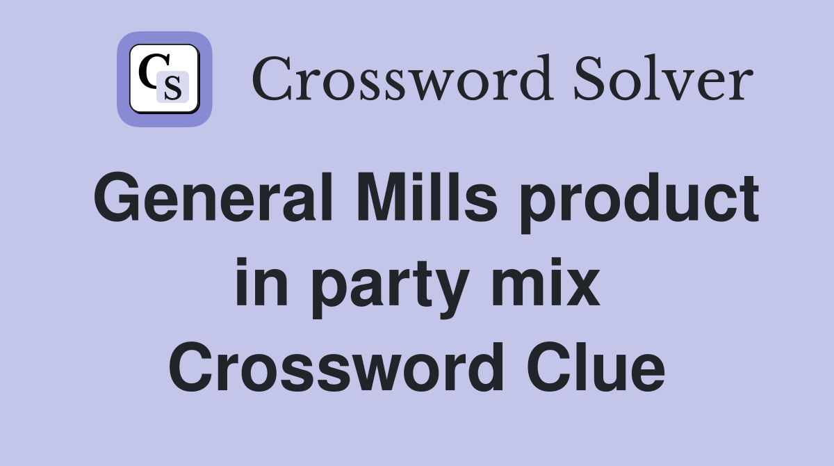 General Mills product in party mix Crossword Clue