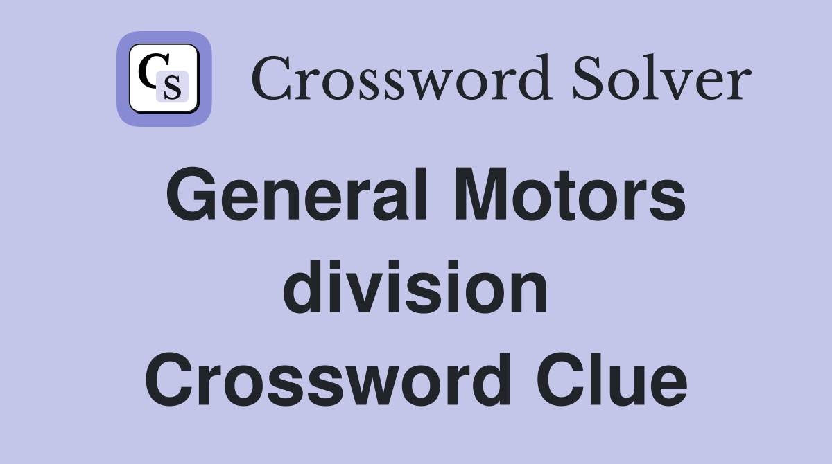 General Motors division Crossword Clue