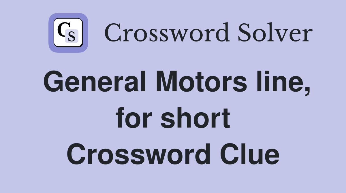 General Motors line, for short Crossword Clue