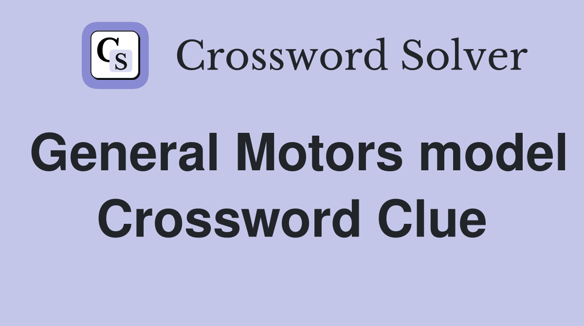 General Motors model Crossword Clue
