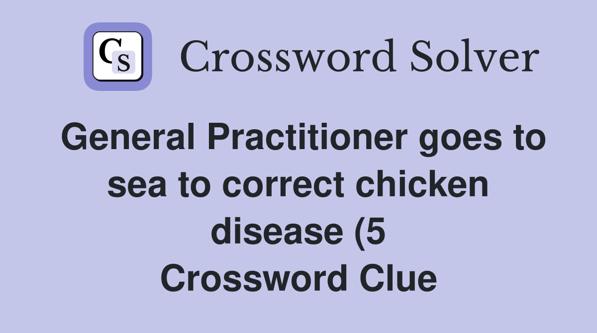 General Practitioner goes to sea to correct chicken disease (5 General Practitioner goes to sea to correct chicken disease (5