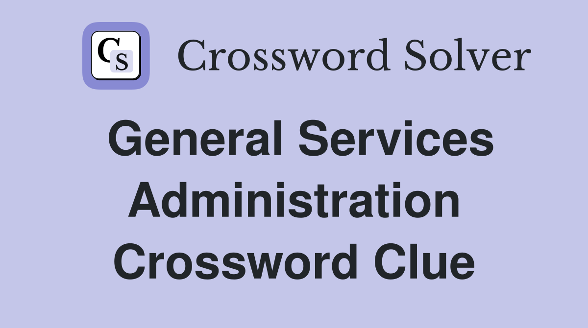 General Services Administration Crossword Clue