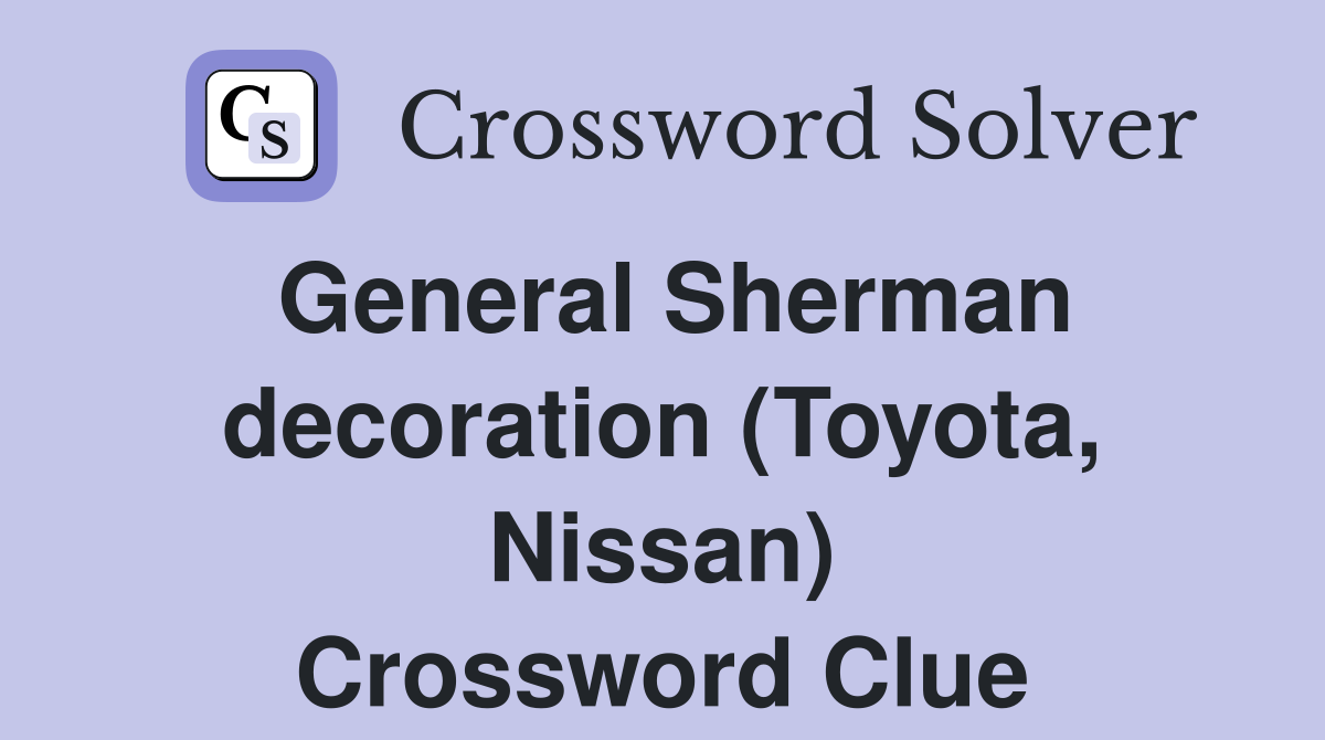 General Sherman decoration (Toyota, Nissan) Crossword Clue