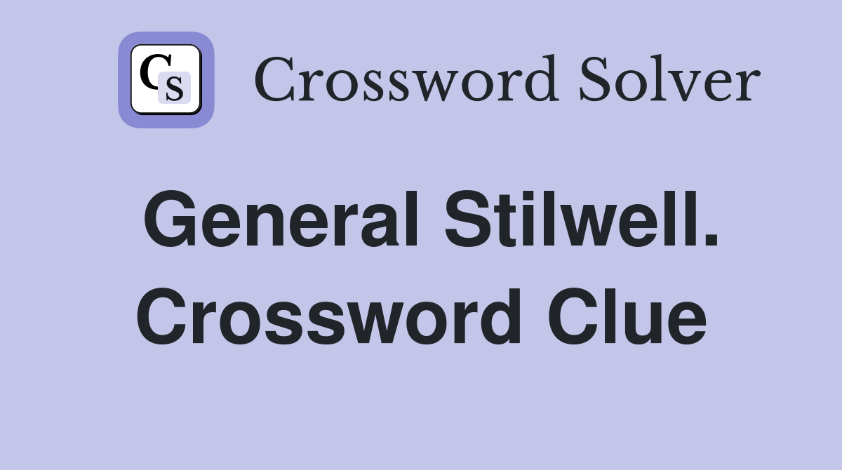 General Stilwell. Crossword Clue
