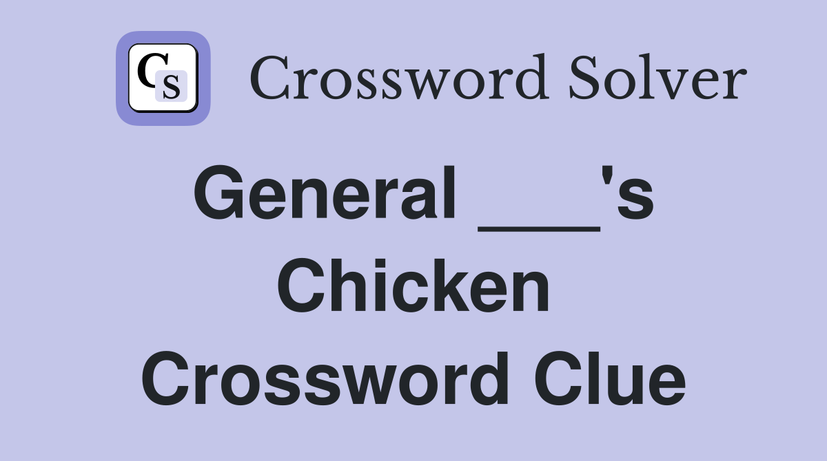 General ___'s Chicken Crossword Clue