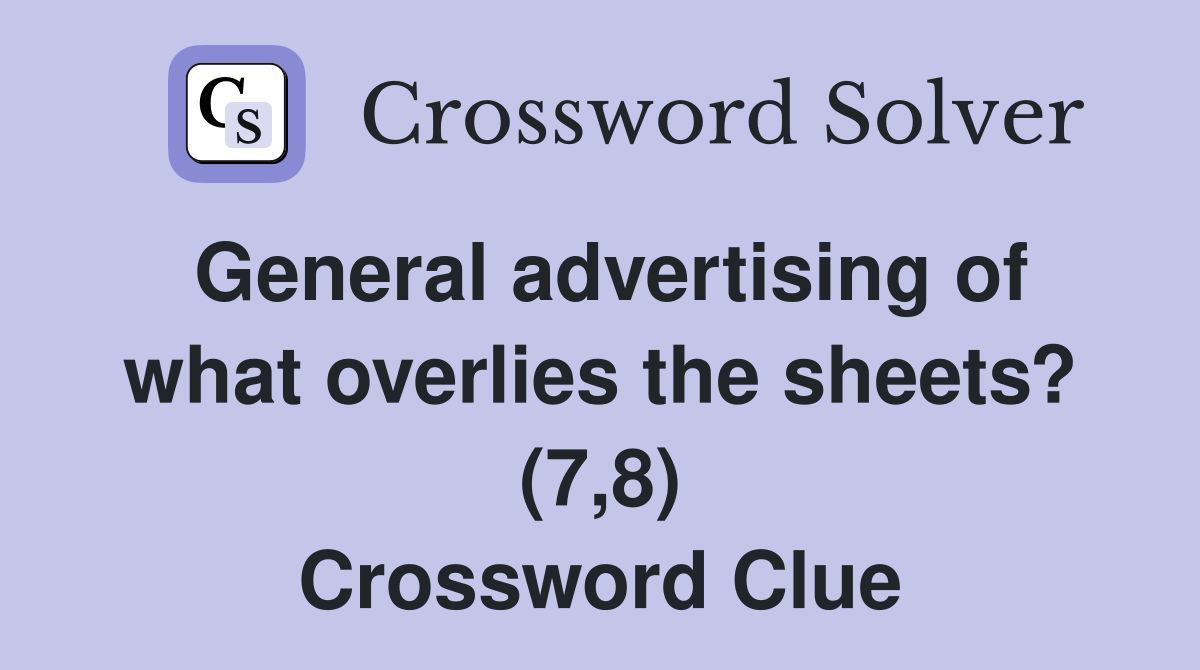 General advertising of what overlies the sheets? (7,8) Crossword Clue