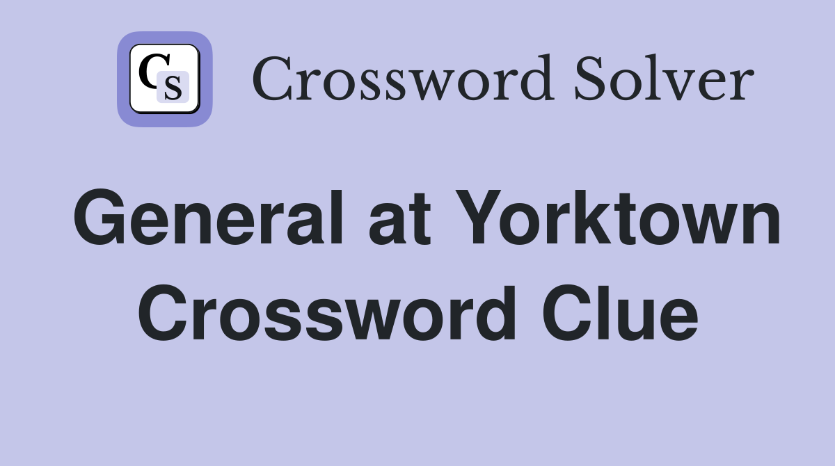 General at Yorktown Crossword Clue