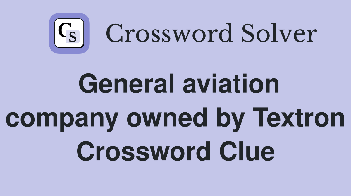 General aviation company owned by Textron Crossword Clue
