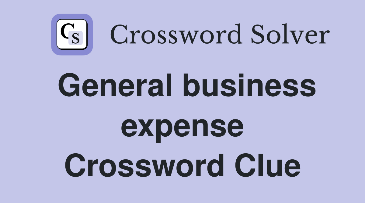 General business expense Crossword Clue