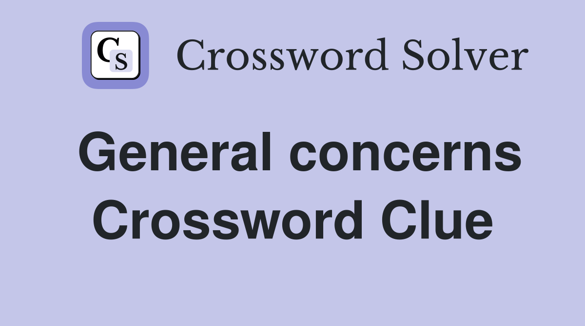 General concerns Crossword Clue