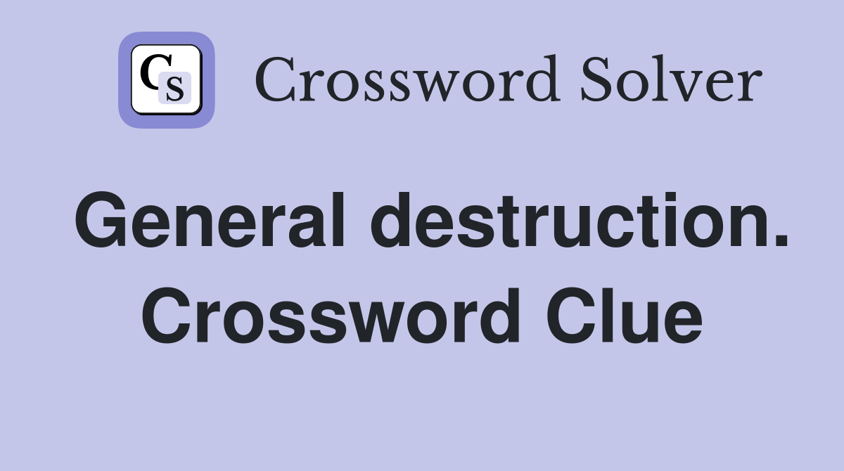 General destruction. Crossword Clue