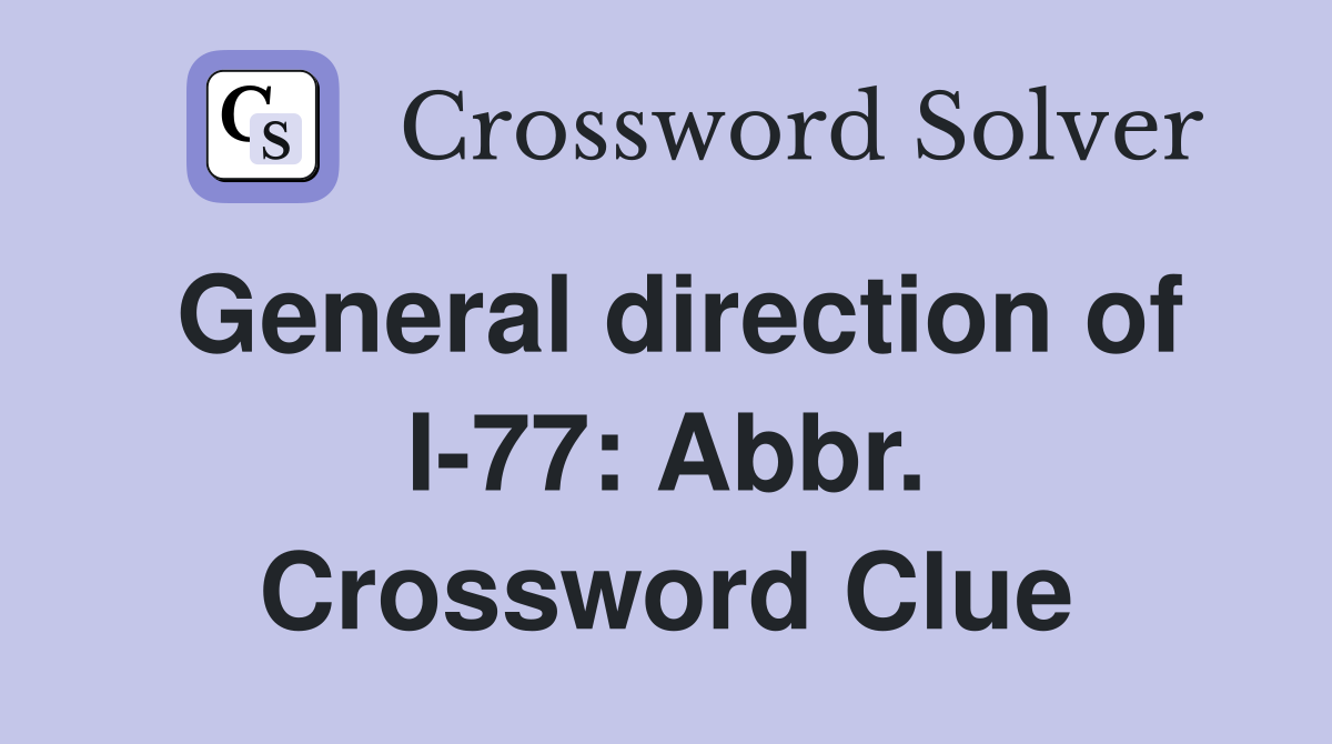General direction of I-77: Abbr. Crossword Clue