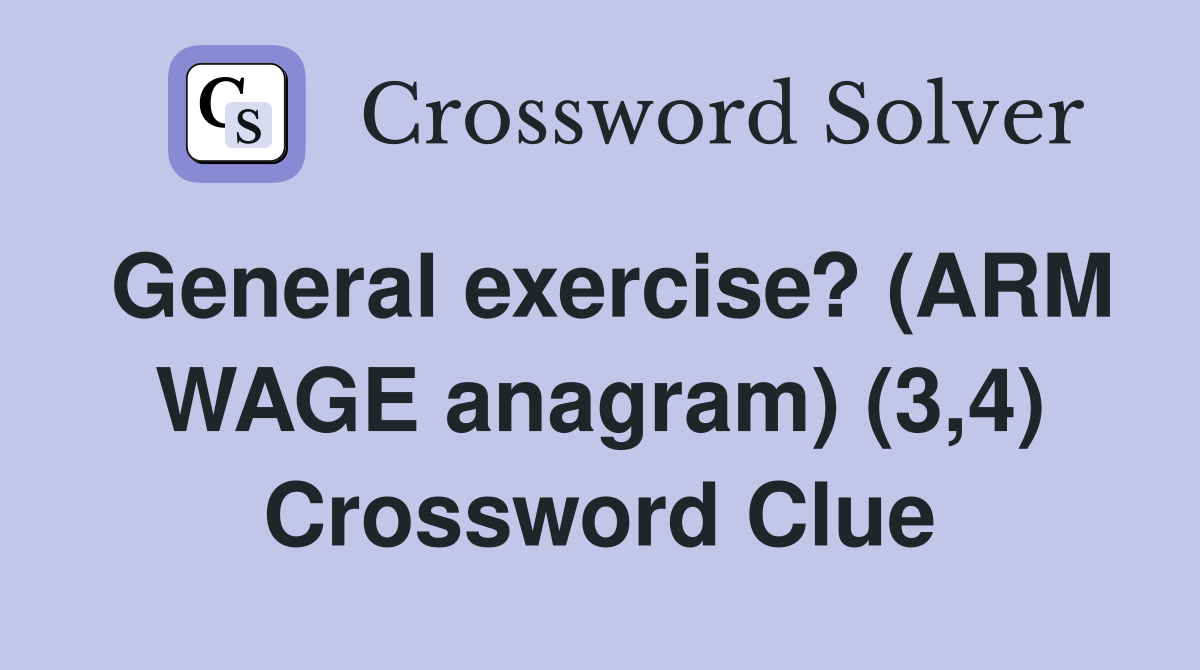 General exercise? (ARM WAGE anagram) (3,4) Crossword Clue