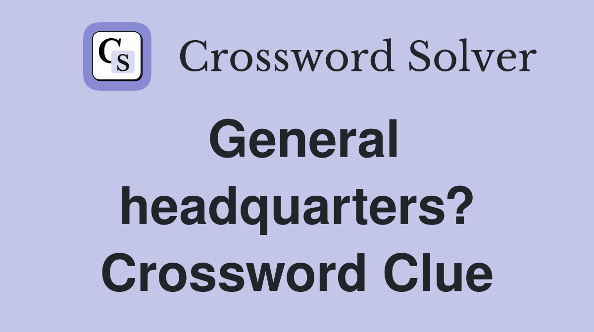 General headquarters? Crossword Clue