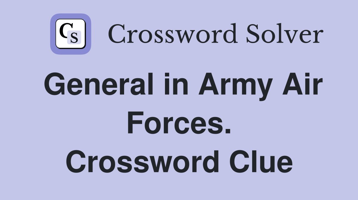 General in Army Air Forces. Crossword Clue