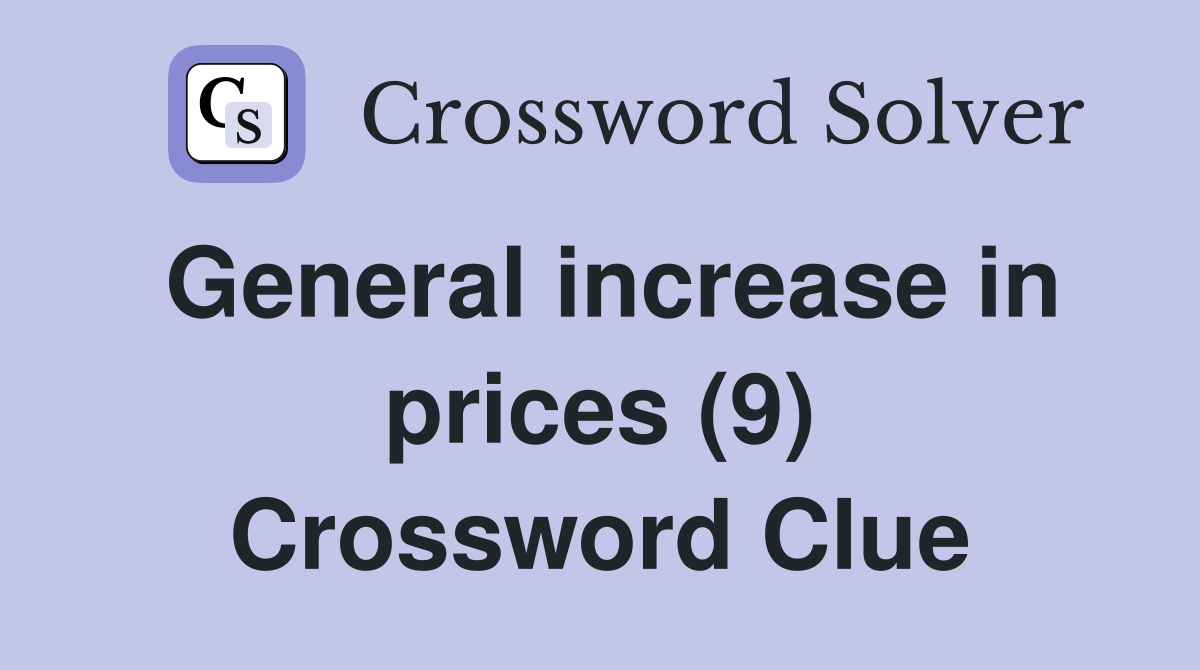 General increase in prices (9) Crossword Clue