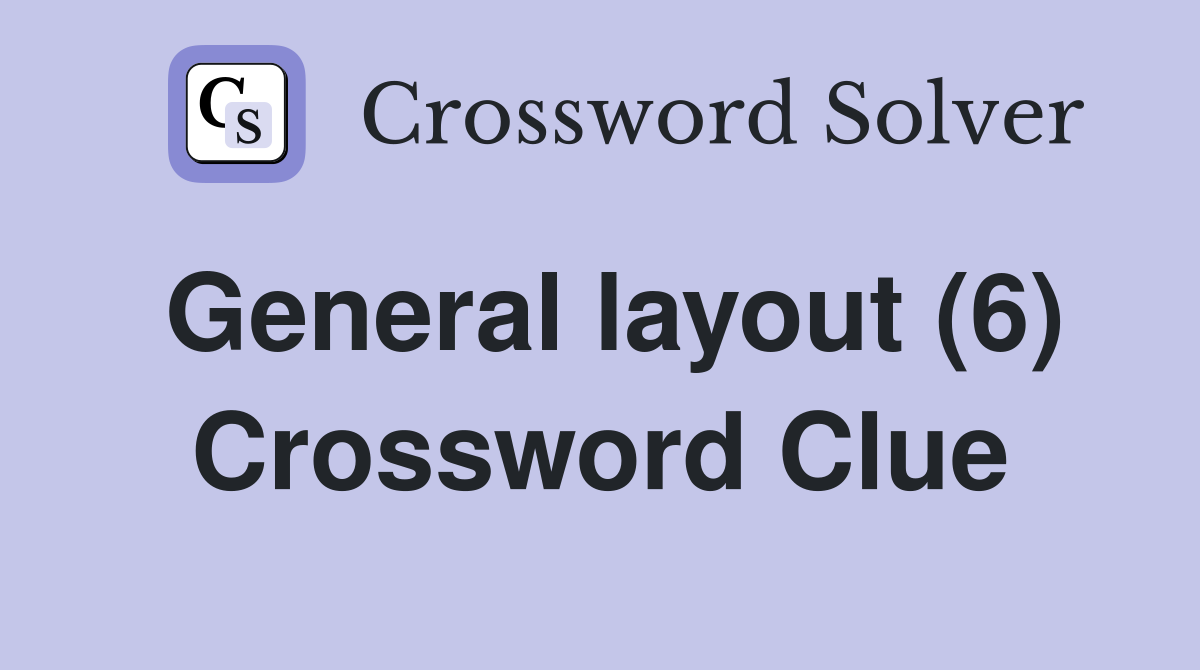 General layout (6) Crossword Clue
