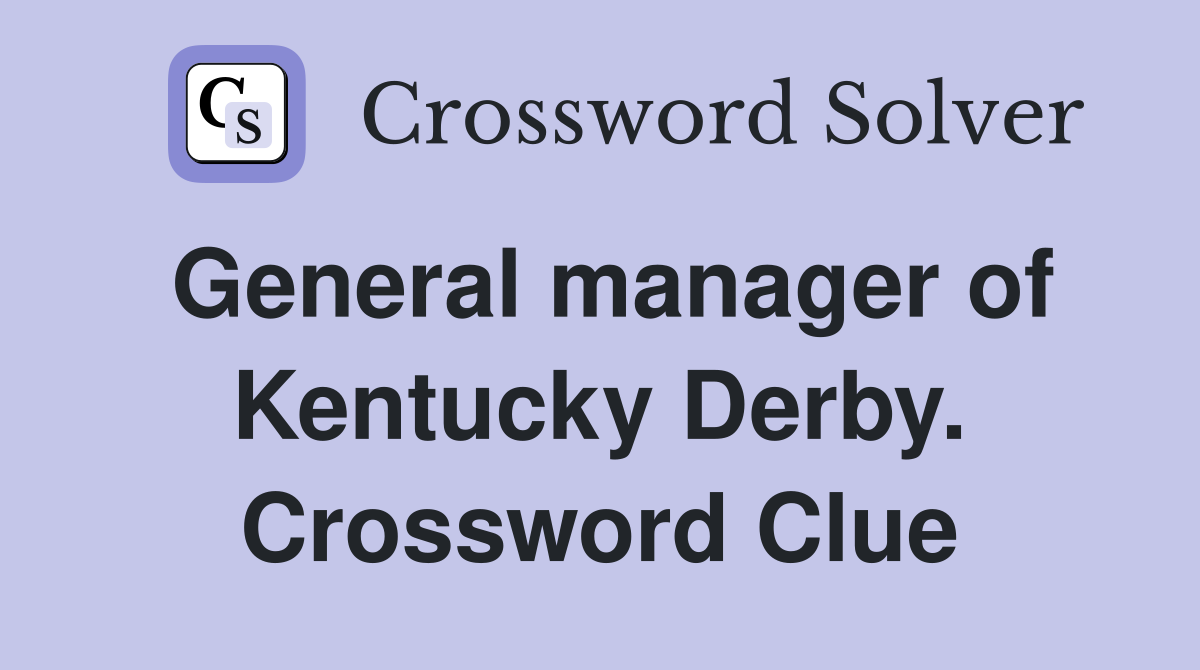 General manager of Kentucky Derby. Crossword Clue