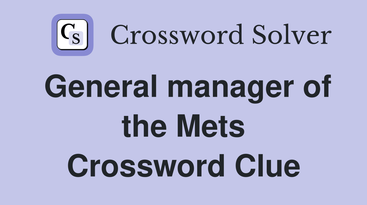 General manager of the Mets Crossword Clue