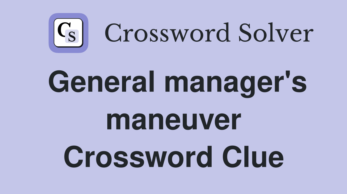 General manager's maneuver Crossword Clue