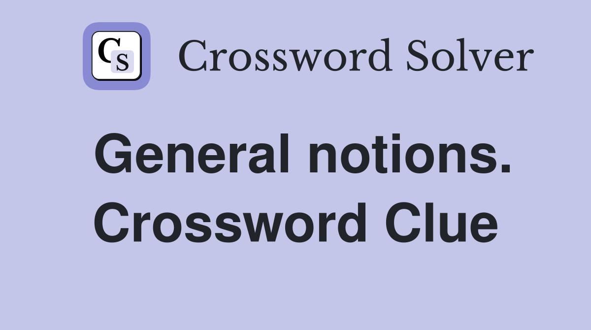 General notions. Crossword Clue