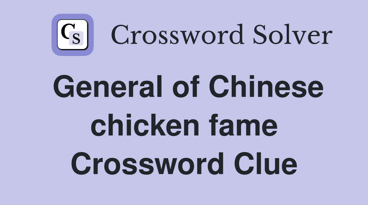 General of Chinese chicken fame Crossword Clue