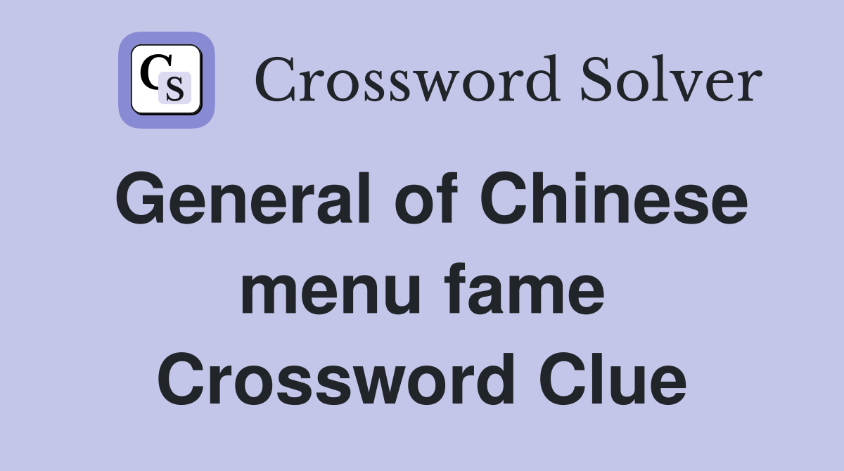 General of Chinese menu fame Crossword Clue
