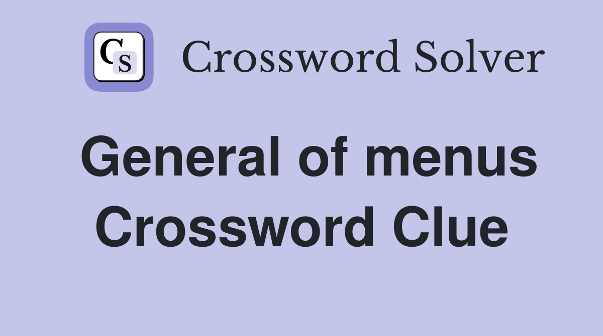 General of menus Crossword Clue