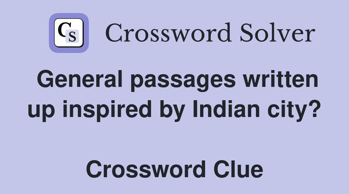 General passages written up inspired by Indian city?  Crossword Clue