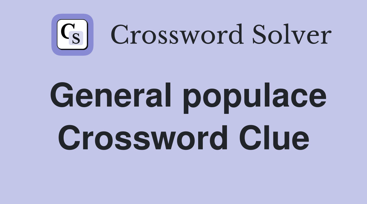 General populace Crossword Clue